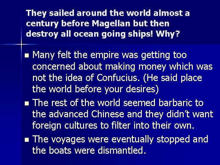 They sailed around the world almost a century before Magellan but then destroy all