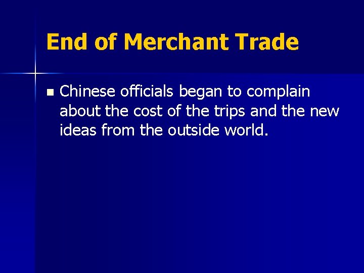 End of Merchant Trade n Chinese officials began to complain about the cost of