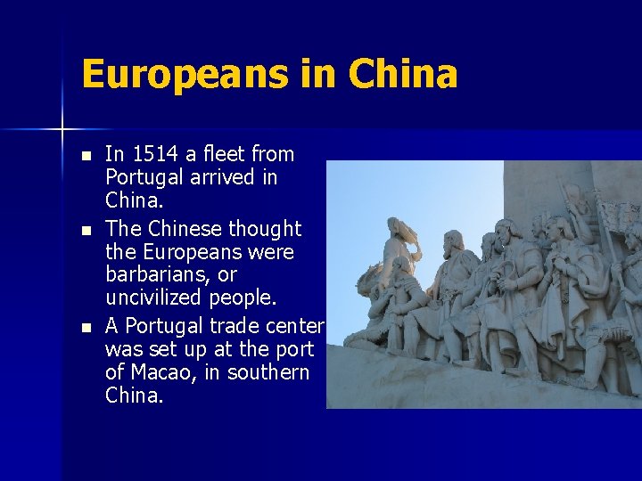 Europeans in China n n n In 1514 a fleet from Portugal arrived in