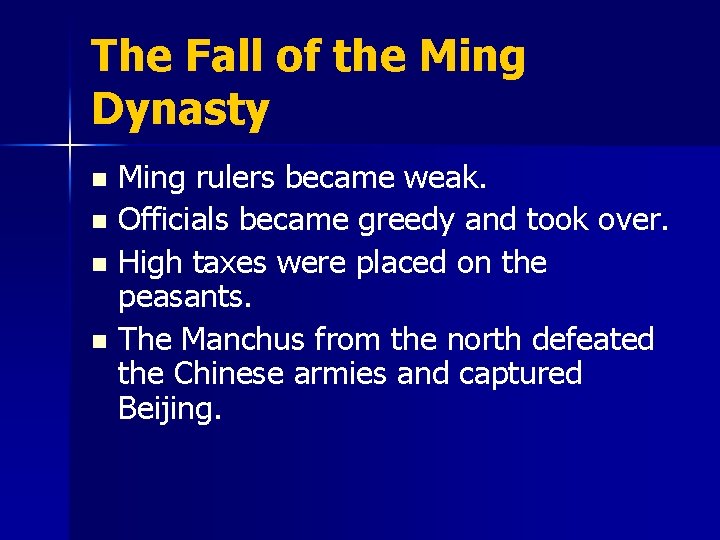 The Fall of the Ming Dynasty Ming rulers became weak. n Officials became greedy