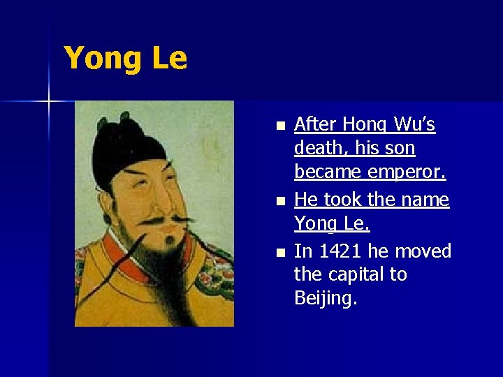 Yong Le n n n After Hong Wu’s death, his son became emperor. He