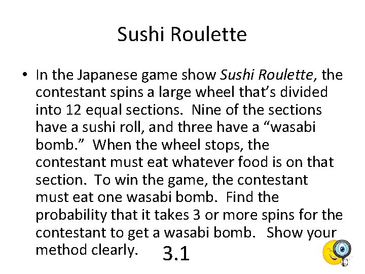 Sushi Roulette • In the Japanese game show Sushi Roulette, the contestant spins a