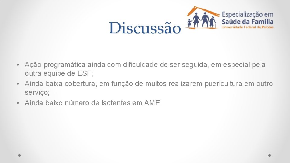 Discussão • Ação programática ainda com dificuldade de ser seguida, em especial pela outra