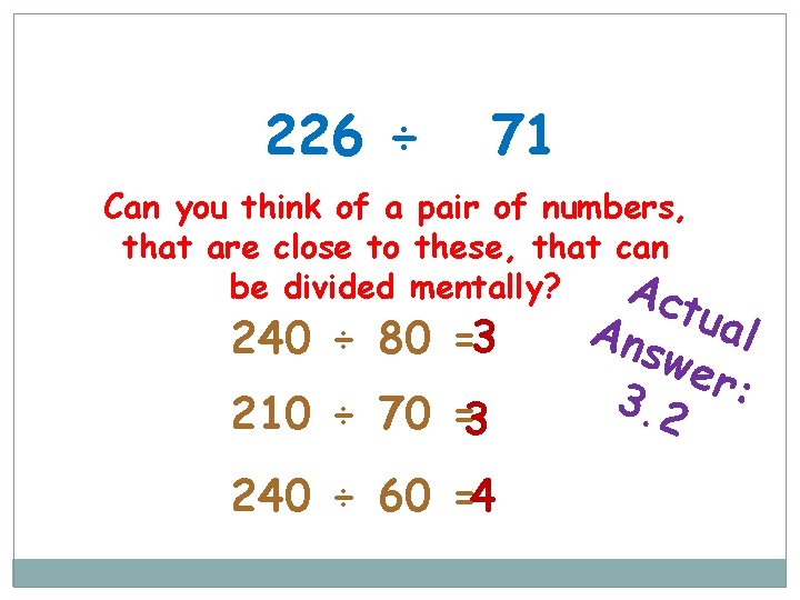 226 ÷ 71 Can you think of a pair of numbers, that are close