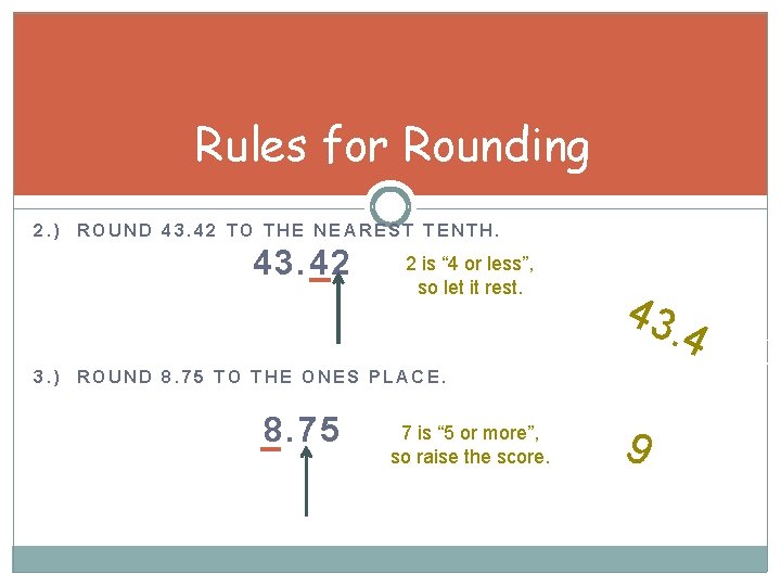 Rules for Rounding 2. ) ROUND 43. 42 TO THE NEAREST TENTH. 43. 42