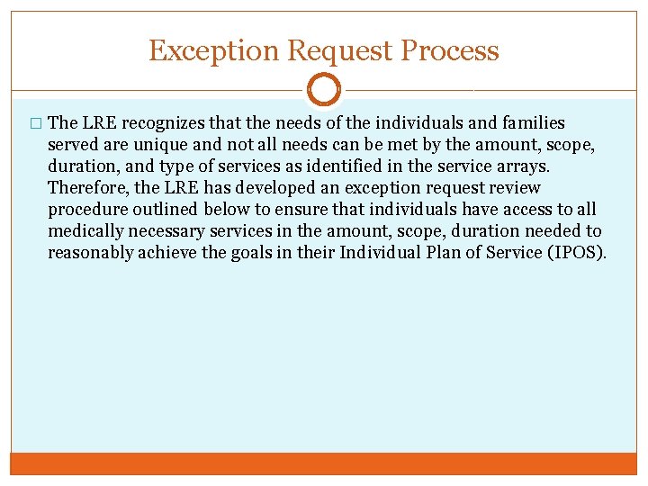 Exception Request Process � The LRE recognizes that the needs of the individuals and