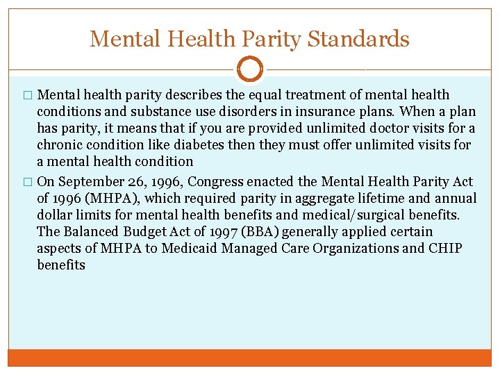 Mental Health Parity Standards � Mental health parity describes the equal treatment of mental