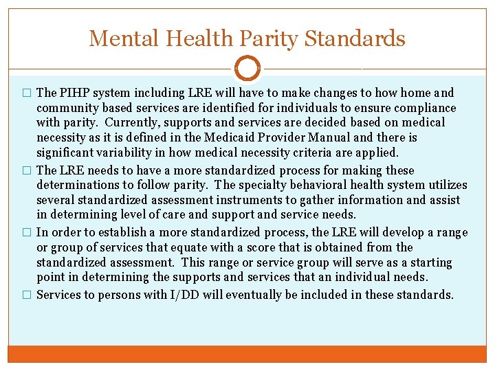 Mental Health Parity Standards � The PIHP system including LRE will have to make