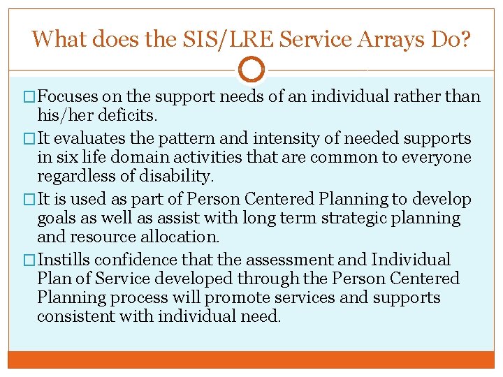 What does the SIS/LRE Service Arrays Do? �Focuses on the support needs of an