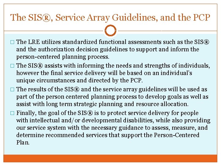 The SIS®, Service Array Guidelines, and the PCP � The LRE utilizes standardized functional