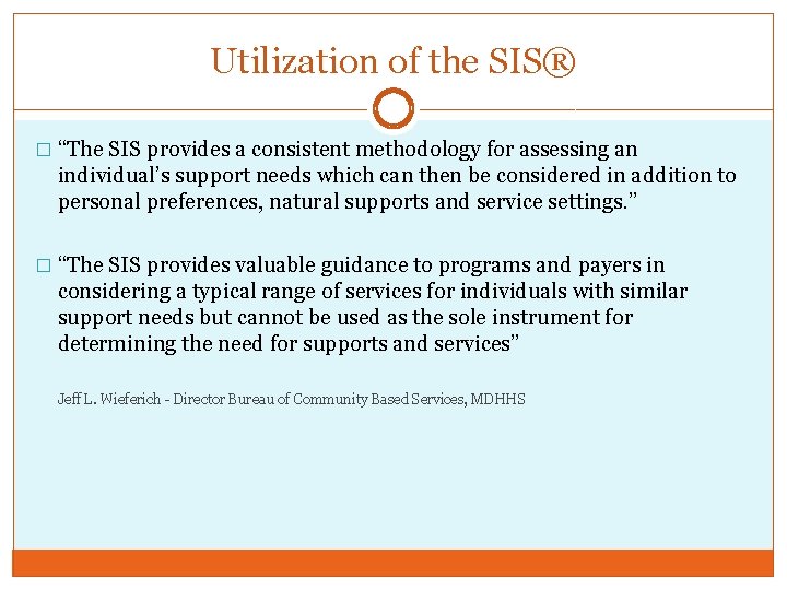 Utilization of the SIS® � “The SIS provides a consistent methodology for assessing an