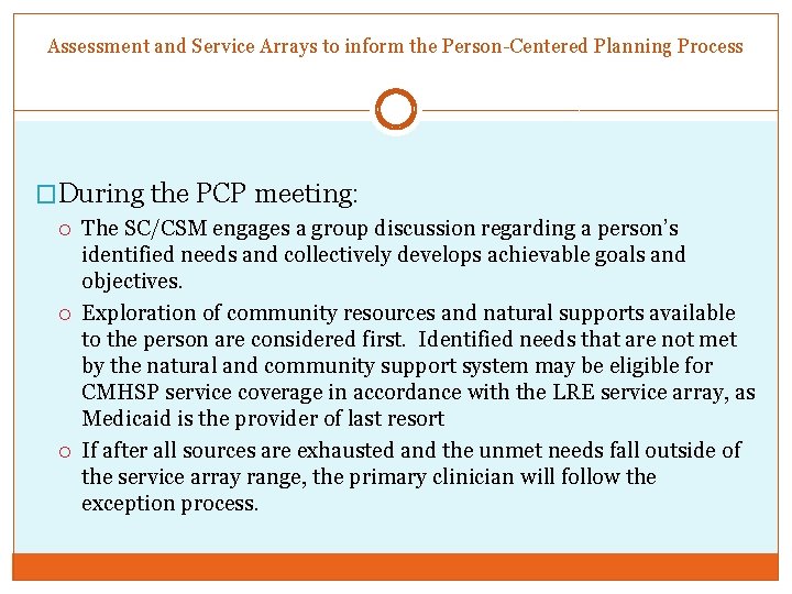 Assessment and Service Arrays to inform the Person-Centered Planning Process �During the PCP meeting: