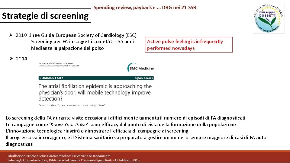 Strategie di screening Ø 2010 Linee Guida European Society of Cardiology (ESC) Screening per