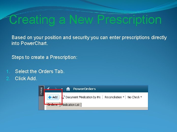 Creating a New Prescription Based on your position and security you can enter prescriptions