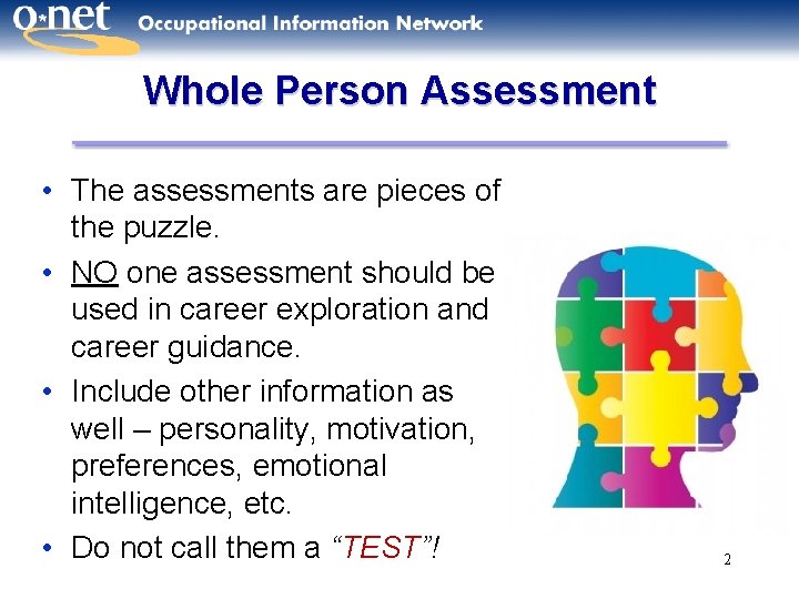 Whole Person Assessment • The assessments are pieces of the puzzle. • NO one