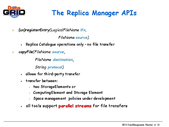 The Replica Manager APIs Ø (un)register. Entry(Logical. File. Name lfn, File. Name source) n