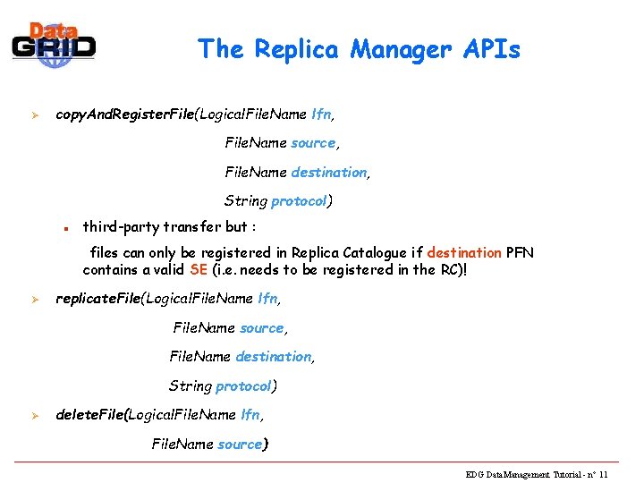 The Replica Manager APIs Ø copy. And. Register. File(Logical. File. Name lfn, File. Name