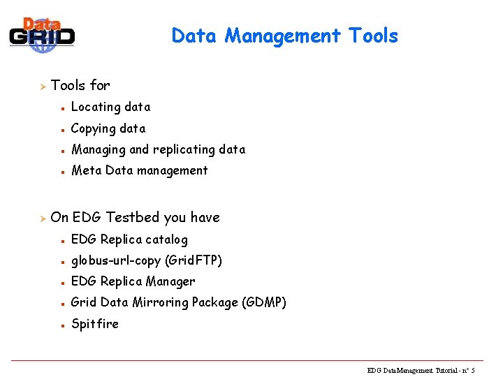 Data Management Tools Ø Ø Tools for n Locating data n Copying data n