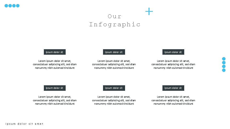 Our Infographic ipsum dolor sit ipsum dolor sit Lorem ipsum dolor sit amet, consectetuer