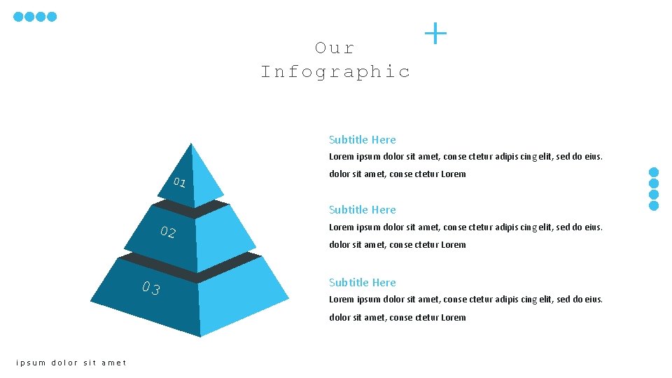 Our Infographic Subtitle Here Lorem ipsum dolor sit amet, conse ctetur adipis cing elit,