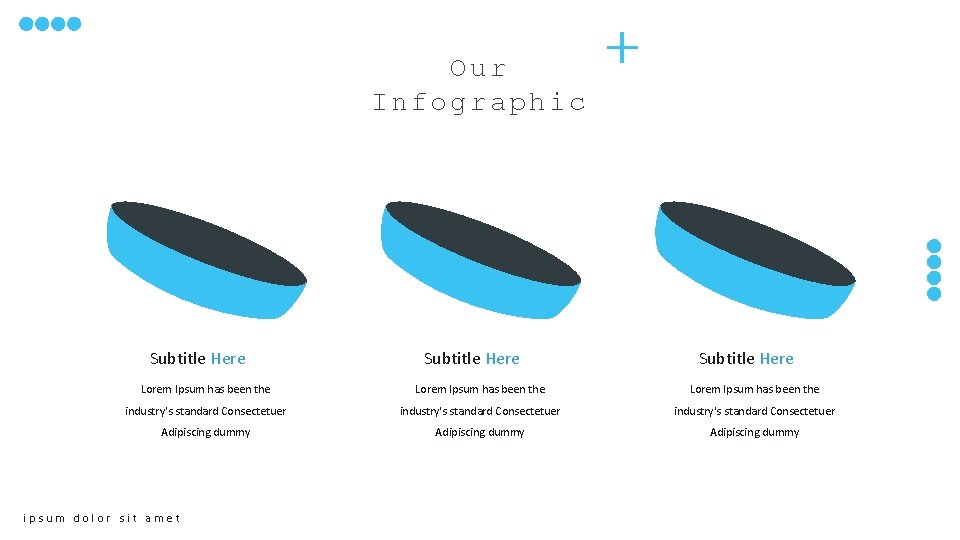 Our Infographic Subtitle Here Lorem Ipsum has been the industry's standard Consectetuer Adipiscing dummy