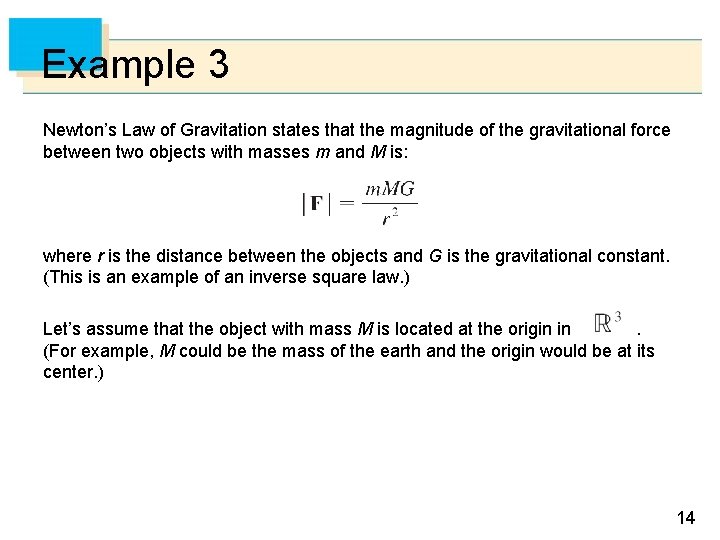 Example 3 Newton’s Law of Gravitation states that the magnitude of the gravitational force