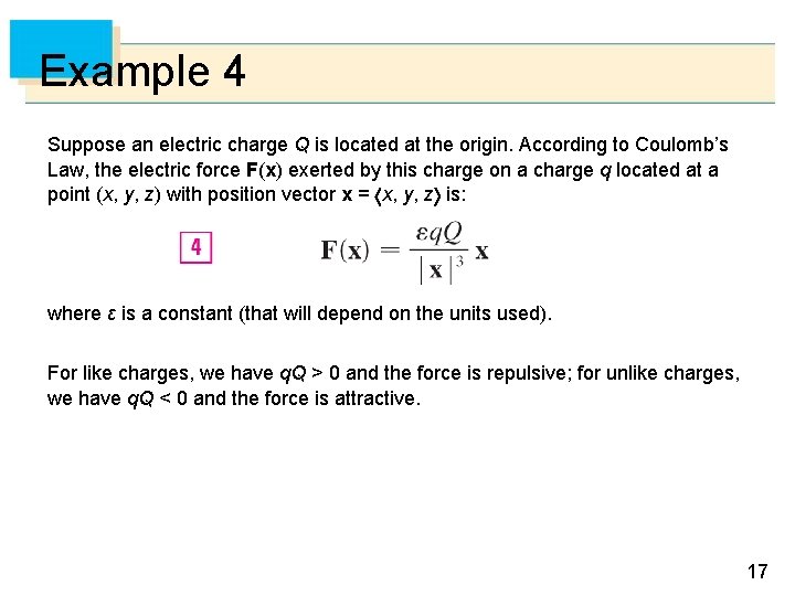 Example 4 Suppose an electric charge Q is located at the origin. According to