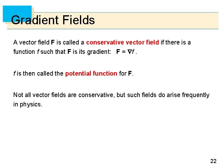 Gradient Fields A vector field F is called a conservative vector field if there