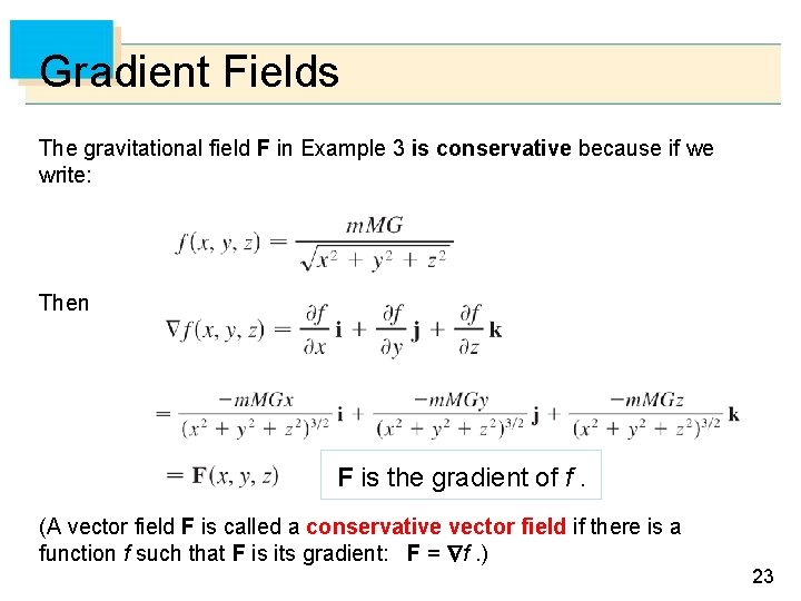 Gradient Fields The gravitational field F in Example 3 is conservative because if we