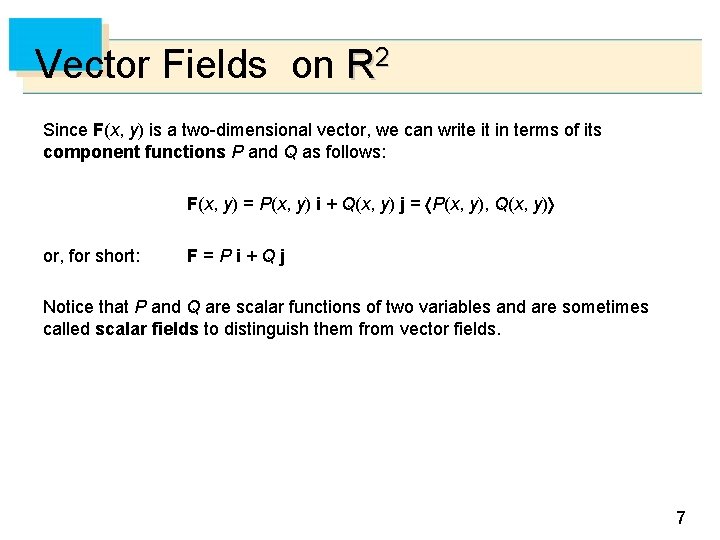 Vector Fields on R 2 Since F(x, y) is a two-dimensional vector, we can