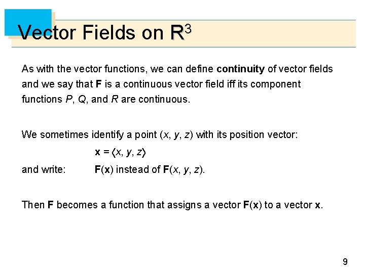 Vector Fields on R 3 As with the vector functions, we can define continuity