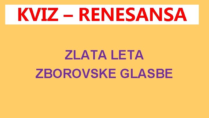 KVIZ – RENESANSA ZLATA LETA ZBOROVSKE GLASBE 