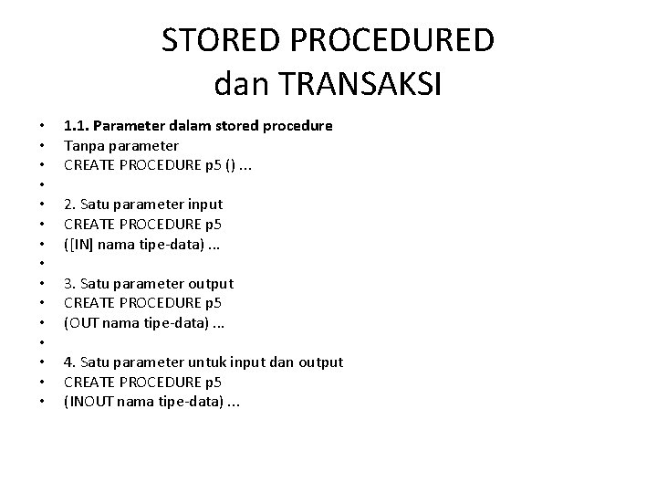 STORED PROCEDURED dan TRANSAKSI • • • • 1. 1. Parameter dalam stored procedure