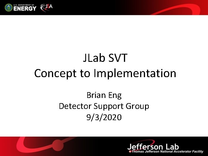 JLab SVT Concept to Implementation Brian Eng Detector Support Group 9/3/2020 