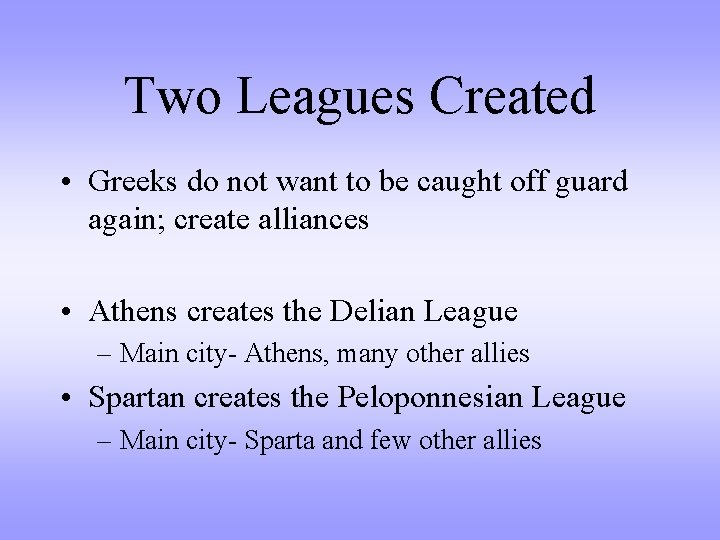 Two Leagues Created • Greeks do not want to be caught off guard again;