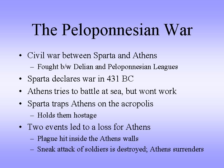 The Peloponnesian War • Civil war between Sparta and Athens – Fought b/w Delian