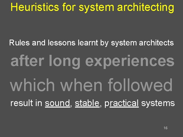 Heuristics for system architecting Rules and lessons learnt by system architects after long experiences Heuristics for system architecting Rules and lessons learnt by system architects after long experiences