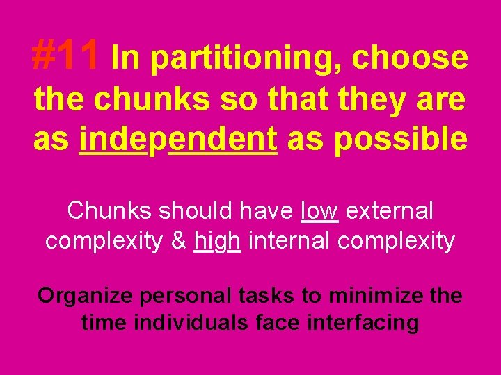 #11 In partitioning, choose the chunks so that they are as independent as possible #11 In partitioning, choose the chunks so that they are as independent as possible