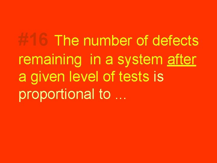 #16 The number of defects remaining in a system after a given level of #16 The number of defects remaining in a system after a given level of