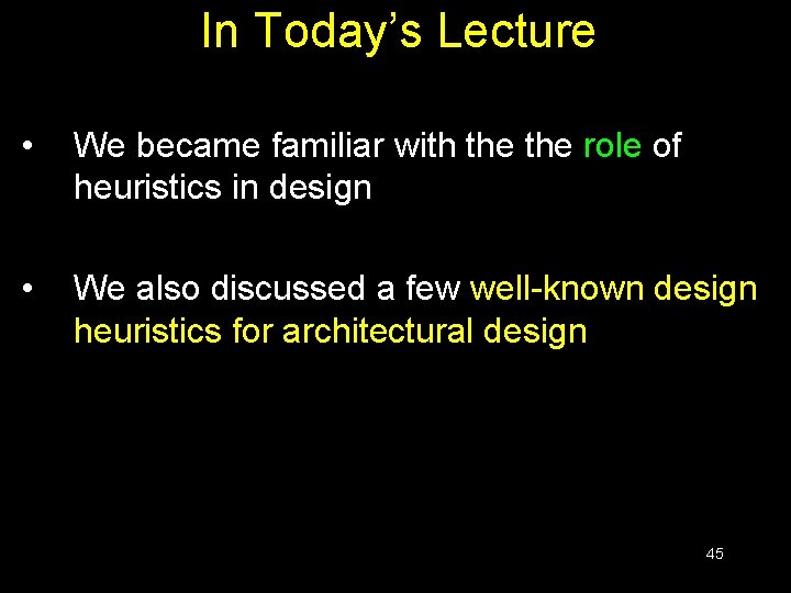 In Today’s Lecture • We became familiar with the role of heuristics in design In Today’s Lecture • We became familiar with the role of heuristics in design