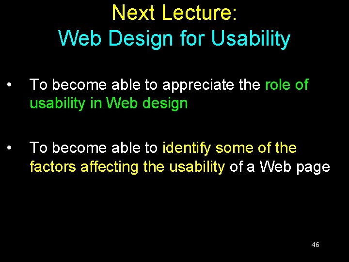 Next Lecture: Web Design for Usability • To become able to appreciate the role Next Lecture: Web Design for Usability • To become able to appreciate the role