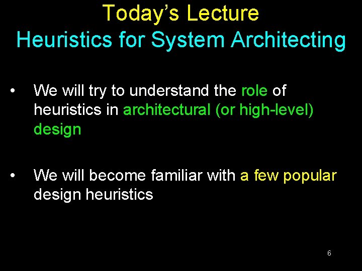 Today’s Lecture Heuristics for System Architecting • We will try to understand the role Today’s Lecture Heuristics for System Architecting • We will try to understand the role