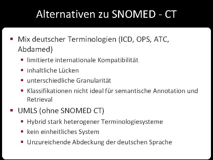 Alternativen zu SNOMED - CT § Mix deutscher Terminologien (ICD, OPS, ATC, Abdamed) §