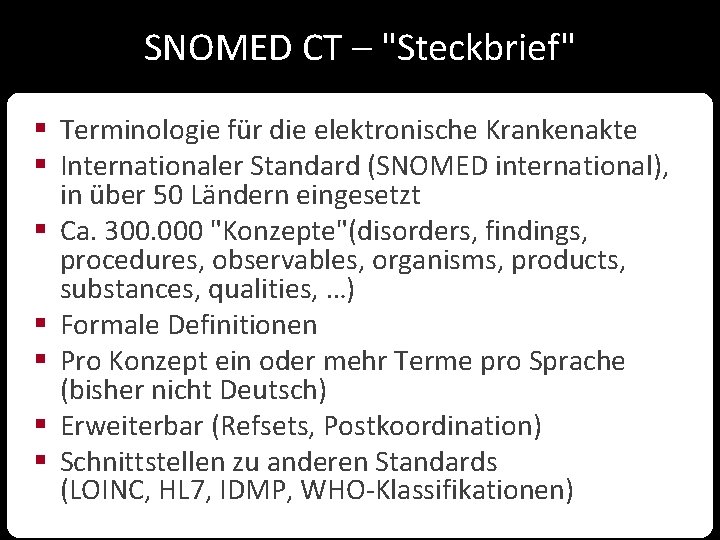 SNOMED CT – "Steckbrief" § Terminologie für die elektronische Krankenakte § Internationaler Standard (SNOMED