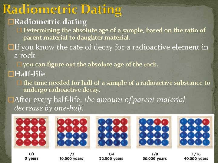 Radiometric Dating �Radiometric dating � Determining the absolute age of a sample, based on