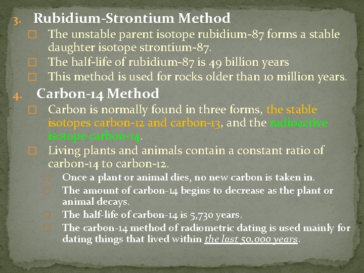 3. Rubidium-Strontium Method � The unstable parent isotope rubidium-87 forms a stable daughter isotope