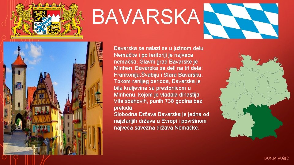 BAVARSKA Bavarska se nalazi se u južnom delu Nemačke i po teritoriji je najveća