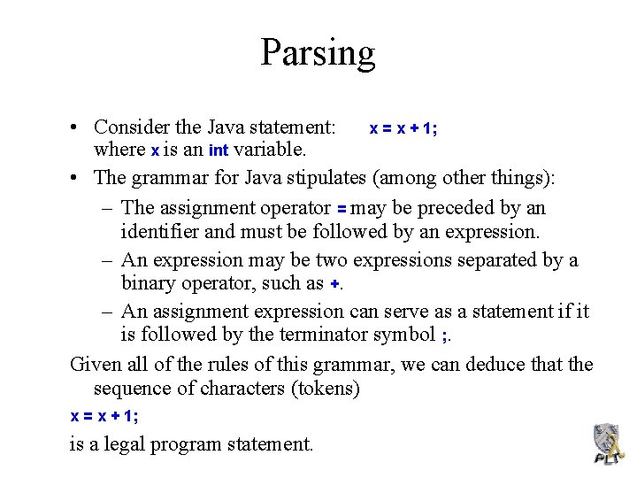 Parsing • Consider the Java statement: x = x + 1; where x is