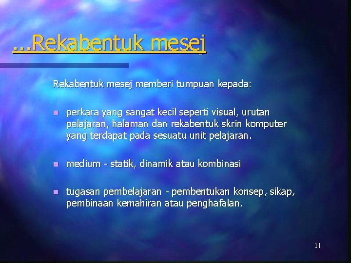 . . . Rekabentuk mesej memberi tumpuan kepada: n perkara yang sangat kecil seperti