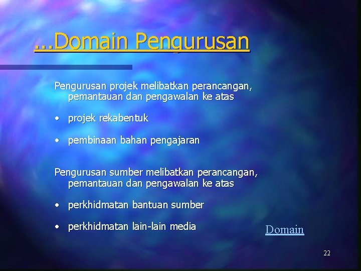 . . . Domain Pengurusan projek melibatkan perancangan, pemantauan dan pengawalan ke atas •
